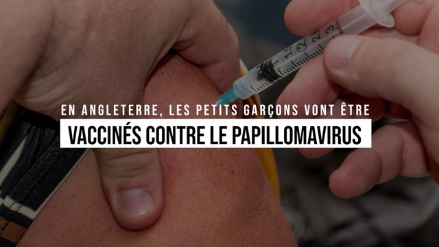 En Angleterre, les petits garçons vont être vaccinés contre le papillomavirus