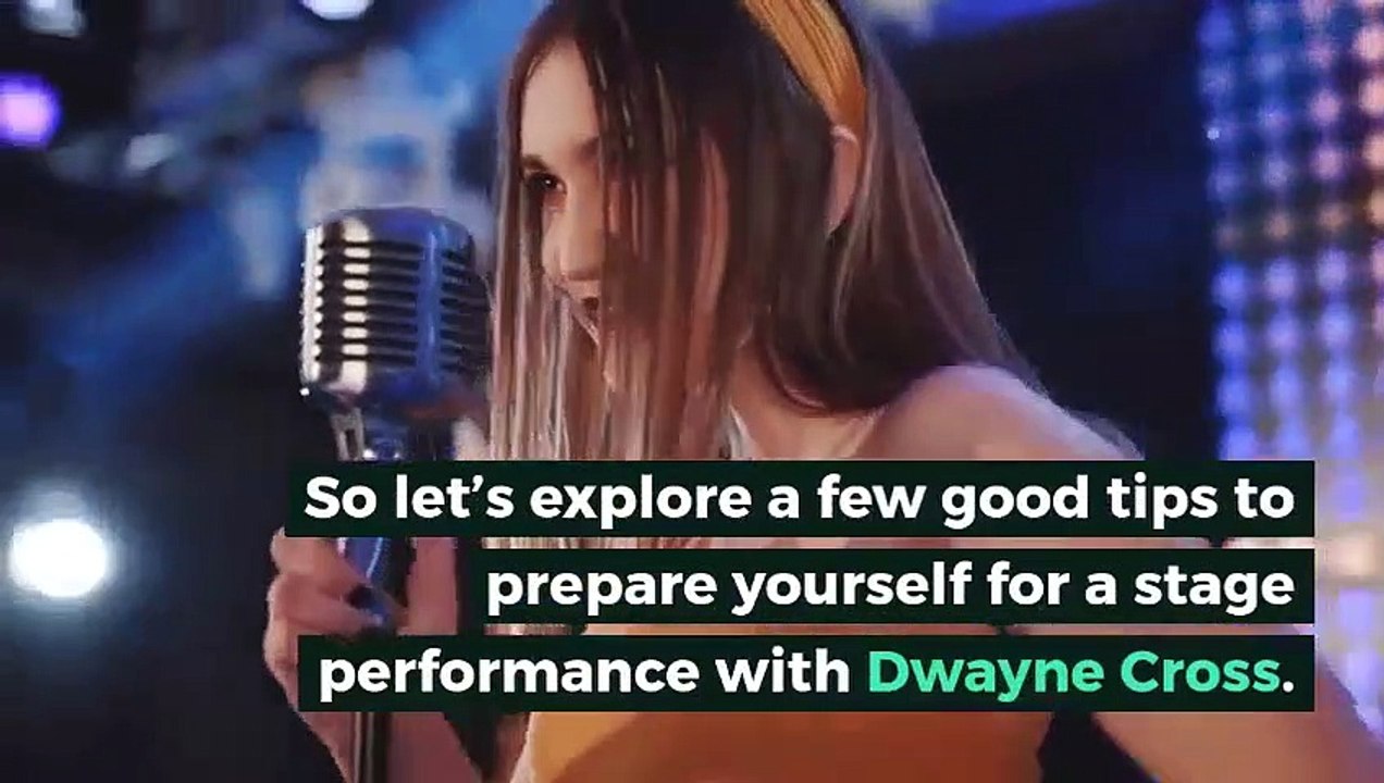 Dwayne Cross | Best Tips To Prepare For Stage Performance