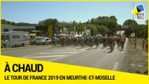 [A CHAUD] - Le Tour de France 2019 en Meurthe-et-Moselle