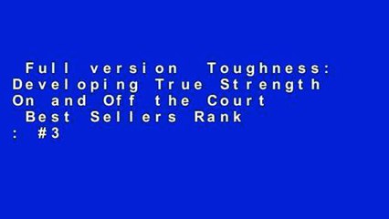 Full version  Toughness: Developing True Strength On and Off the Court  Best Sellers Rank : #3
