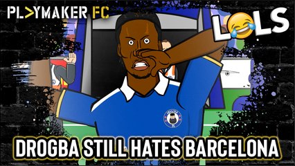 LOLs | Didier Drogba still not over Barcelona "disgrace" [Parody]