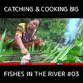 Atrapar y cocinar grandes peces en el río #03