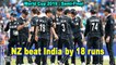 World Cup 2019 | Semi-Final | NZ beat India by 18 runs