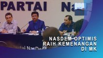 NasDem Optimistis Raih Kemenangan di MK