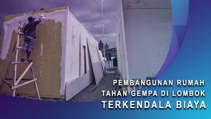 Pembangunan Rumah Tahan Gempa di Lombok Terkendala Biaya