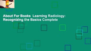 About For Books  Learning Radiology: Recognizing the Basics Complete