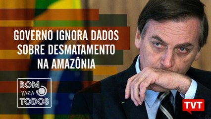 Governo ignora dados sobre desmatamento na Amazônia