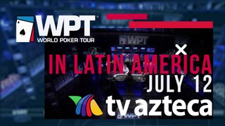 WPT premieres on TV AZTECA July12th _