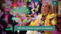 HBO Max vai entrar na guerra do streaming