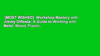 [MOST WISHED]  Workshop Mastery with Jimmy DiResta: A Guide to Working with Metal, Wood, Plastic,
