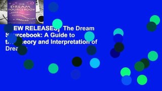 [NEW RELEASES]  The Dream Sourcebook: A Guide to the Theory and Interpretation of Dreams
