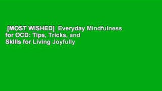[MOST WISHED]  Everyday Mindfulness for OCD: Tips, Tricks, and Skills for Living Joyfully