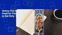 Online The Dude Diet: Clean(ish) Food for People Who Like to Eat Dirty  For Kindle