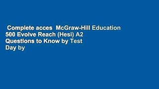 Complete acces  McGraw-Hill Education 500 Evolve Reach (Hesi) A2 Questions to Know by Test Day by