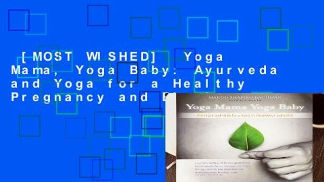 [MOST WISHED] Yoga Mama, Yoga Baby: Ayurveda and Yoga for a Healthy Pregnancy and Birth