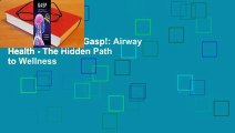 [BEST SELLING]  Gasp!: Airway Health - The Hidden Path to Wellness