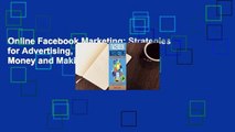 Online Facebook Marketing: Strategies for Advertising, Business, Making Money and Making Passive
