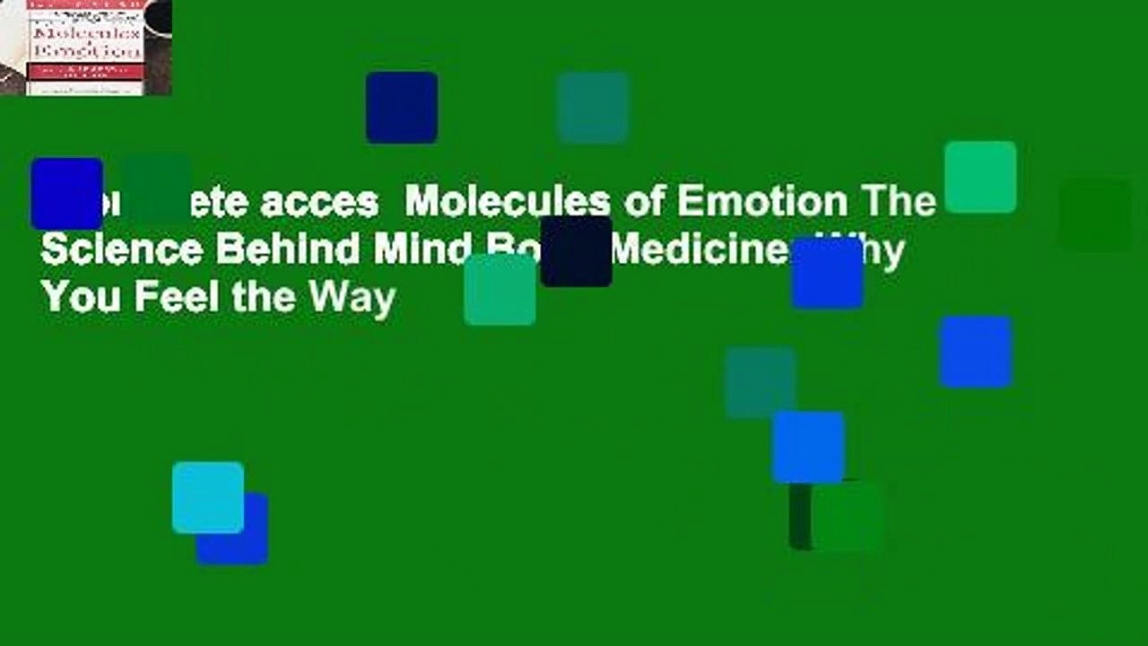 Complete acces  Molecules of Emotion The Science Behind Mind Body Medicine: Why You Feel the Way