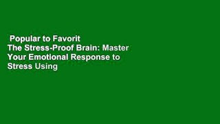 Popular to Favorit  The Stress-Proof Brain: Master Your Emotional Response to Stress Using