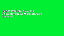 [MOST WISHED]  Exam Ref 70-532 Developing Microsoft Azure Solutions