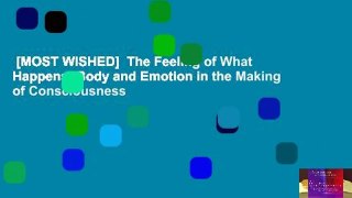 [MOST WISHED]  The Feeling of What Happens: Body and Emotion in the Making of Consciousness