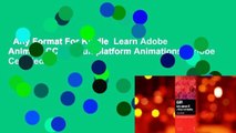Any Format For Kindle  Learn Adobe Animate CC for Multiplatform Animations: Adobe Certified