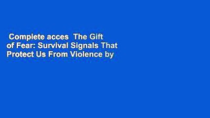 Complete acces  The Gift of Fear: Survival Signals That Protect Us From Violence by Gavin de Becker