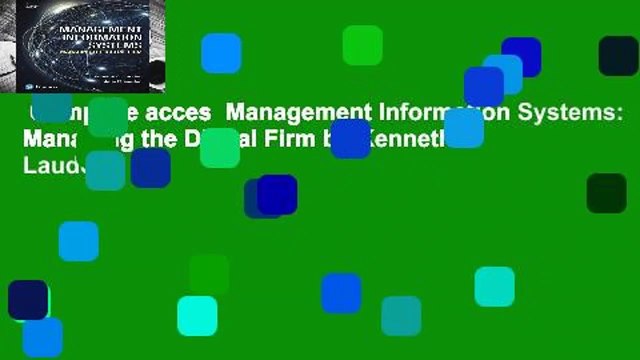Complete acces Management Information Systems: Managing the Digital Firm by Kenneth C Laudon