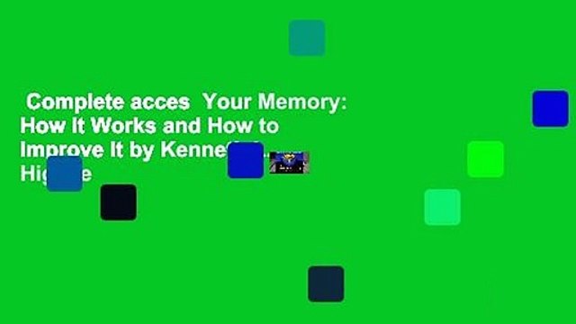 Complete acces Your Memory: How It Works and How to Improve It by Kenneth L. Higbee