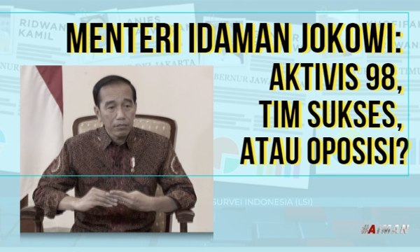 Menteri Ideal Jokowi: Aktivis 98, Tim Sukses, Oposisi? | Menjaring Menteri, Menuju Capres- AIMAN (4)