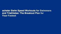 acheter Swim Speed Workouts for Swimmers and Triathletes: The Breakout Plan for Your Fastest