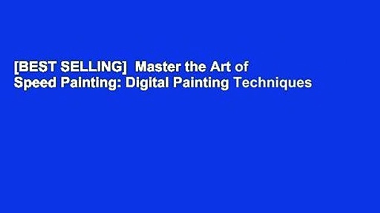 Best Selling Master The Art Of Speed Painting Digital Painting Techniques - 