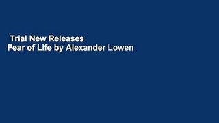 Trial New Releases  Fear of Life by Alexander Lowen