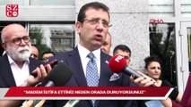 Ekrem İmamoğlu: Madem istifa ettiniz neden oradasınız