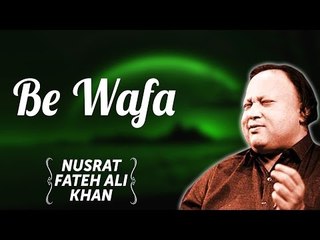 Be Wafa | Nusrat Fateh Ali Khan Songs | Songs Ghazhals And Qawwalis