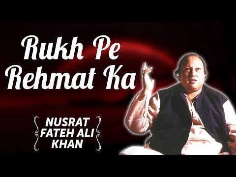 Rukh Pe Rehmat Ka | Nusrat Fateh Ali Khan Songs | Songs Ghazhals And Qawwalis