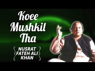 Koee Mushkil Tha | Nusrat Fateh Ali Khan Songs | Songs Ghazhals And Qawwalis