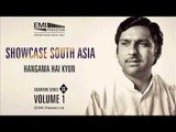 Hangama Hai Kyun | Ustad Ghulam Ali | Showcase South Asia - Vol.1