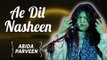 Abida  Parveen Songs | Abida  Parveen TV Hits | Ae Dil Nasheen  | Ghazals Collections