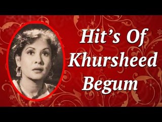 Khursheed Begum HIts | Ghazals And Geet Collection