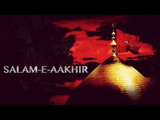 Salam-e-Aakhir | Syed Nasir Jehan (Late) | Noha | Muharram Compilation