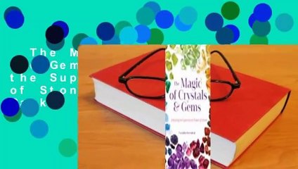 The Magic of Crystals and Gems: Unlocking the Supernatural Power of Stones  Best Sellers Rank : #4