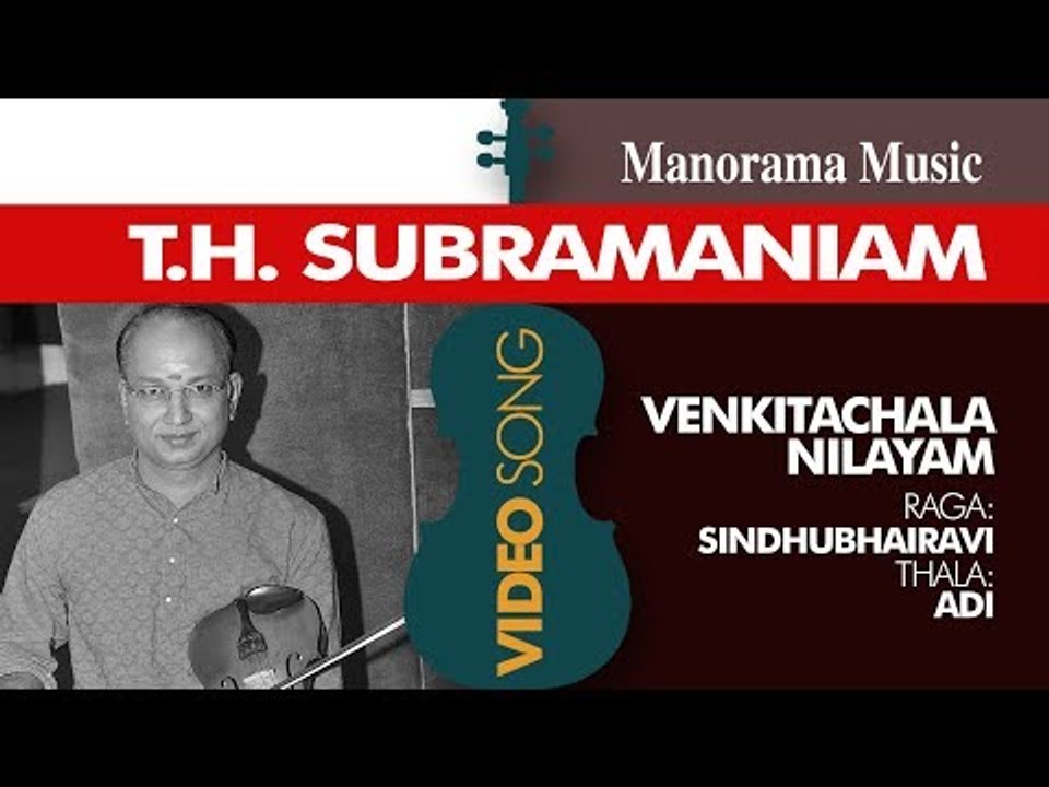 VENKITACHALANILAYAM - SINDHUBHAIRAVI - T H SUBRAMANIAM