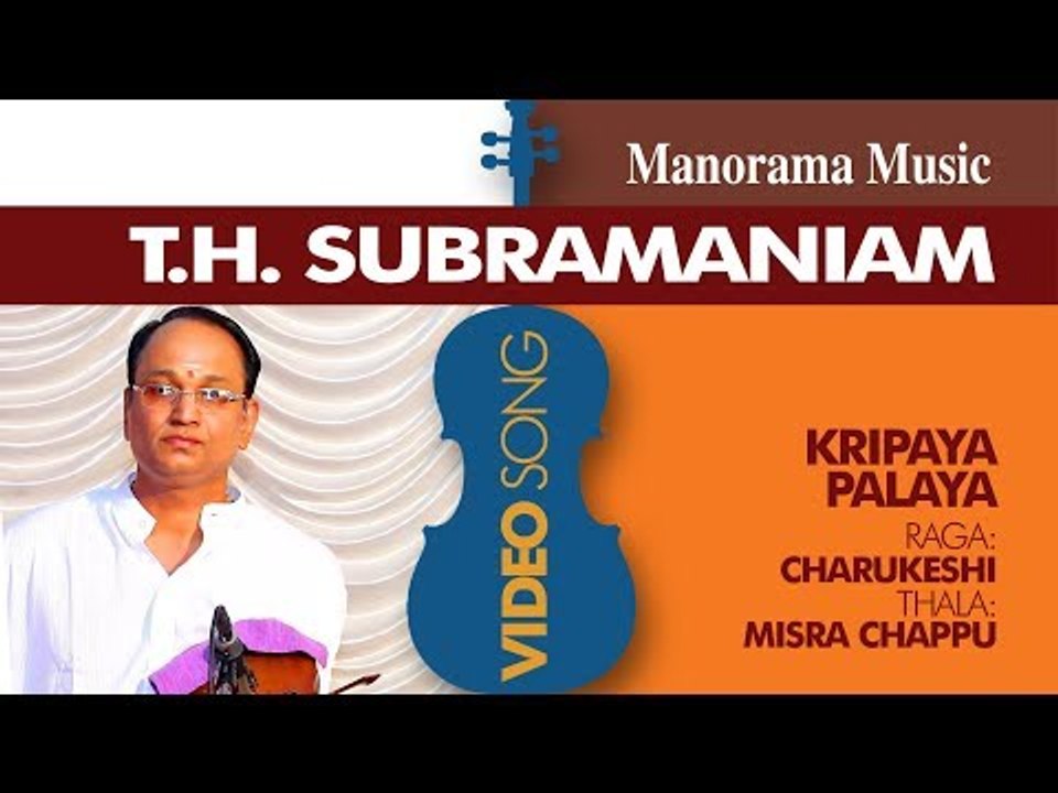 KRIPAYA PALAYA|CHARUKESHI|T H SUBRAMANIAM