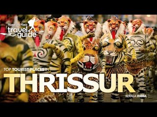 THRISSUR TRAVEL GUIDE  / KERALA TOURISM / INDIA