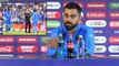 ICC Cricket World Cup 2019: Ind v NZ : Kohli Says 