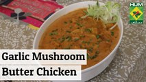 Garlic Mushroom Butter Chicken | Cook With Us | Masala TV