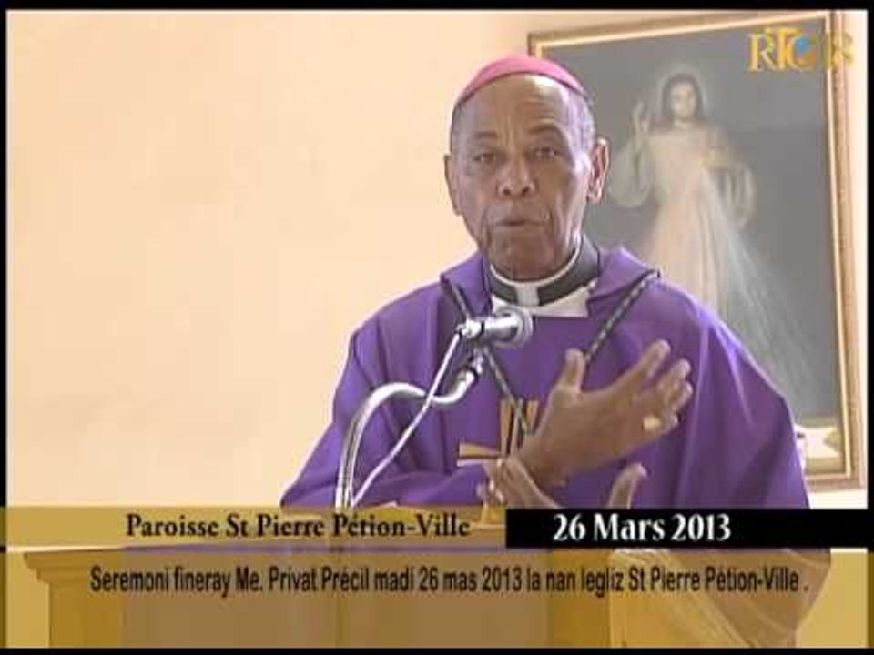 Seremoni fineray Me. Privat Précil madi 26 mas 2013 la nan legliz St Pierre Petion-ville.