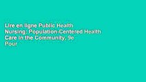 Lire en ligne Public Health Nursing: Population-Centered Health Care in the Community, 9e Pour