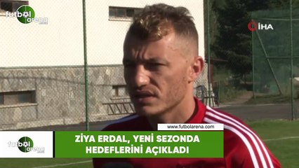 Ziya Erdal, yeni sezonda hedeflerini açıkladı